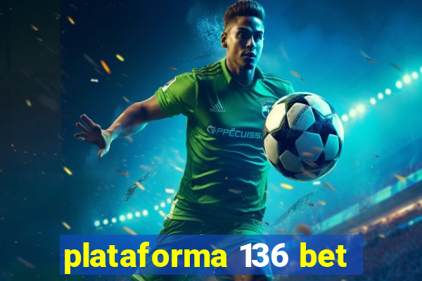 plataforma 136 bet